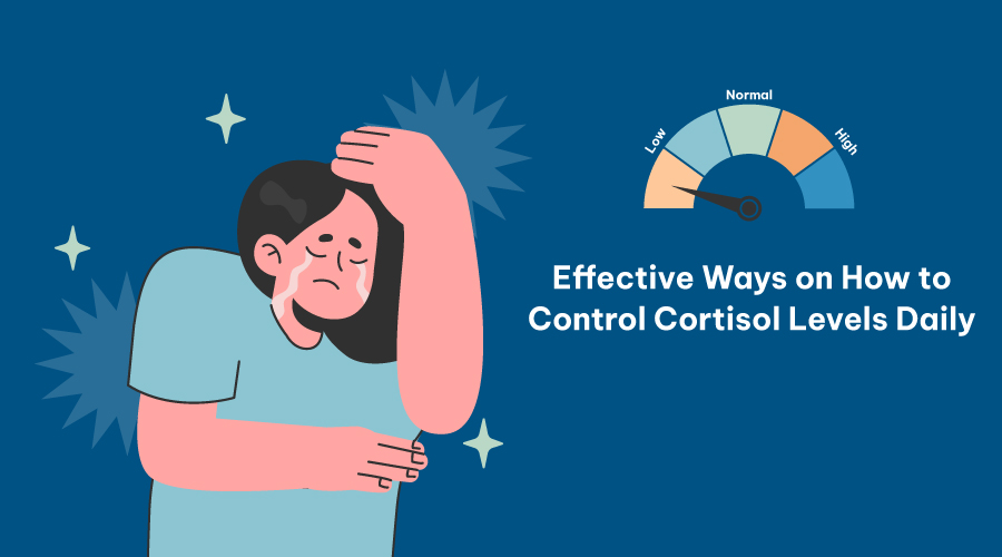 Effective Ways on How to Control Cortisol Levels Daily