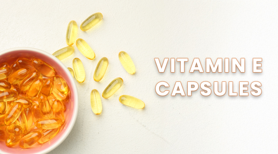 Vitamin E Capsules Benefits Explained: A Tiny Pill with Big Perks